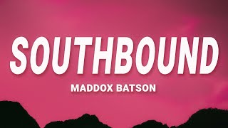 Maddox Batson  Southbound Lyrics [upl. by Lucic]