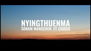 NYINGTHUENMA  Sonam Wangchen FT Chogo Lyrics video [upl. by Golub]