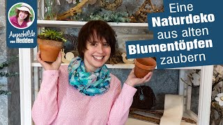 DIY Naturdeko Ideen  alte Blumentöpfe für Balkon Terrasse und Garten dekorieren [upl. by Eneja]