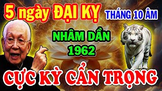 CHÚ Ý 5 NGÀY CỰC XẤU NHÂM DẦN 1962 Cẩn Trọng Hốt Trọn Lộc Trời Nghèo Mấy Cũng Giàu To Tháng 10 ÂL [upl. by Aklog]