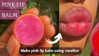 HOW TO MAKE PINK LIP BALM AT HOME NATURALLY WITH VASELINE  HOW TO GET PINK LIPS IN ONE WEEK [upl. by Adnilav]