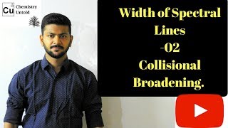 Width Of Spectral Lines 02  Collisional Broadening  SPECTROSCOPY IN HINDI [upl. by Feirahs]