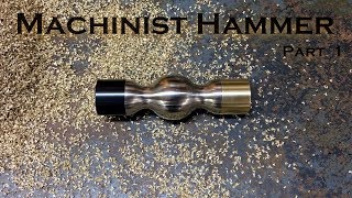 Machinist Hammer  Part 1 [upl. by Kalil]