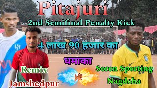 Remix Jamshedpur 🆚️ Soren Sporting Nagdoha  2nd Semifinal Penalty Kick  Pitajuri Tournament 2024 [upl. by Niamor]