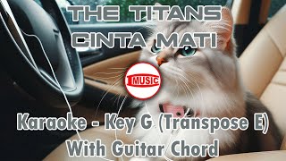 The Titans  Cinta Mati Karaoke  Key G Transpose E  Guitar Chord [upl. by Ardnwahs132]