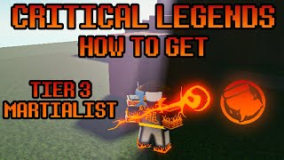 Roblox Critical Legends  How to Get TIER 3 MARTIALIST [upl. by Ecinaj]