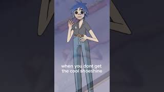 When you dont get the cool shoeshine gorillaz 2dgorillaz [upl. by Wyne]