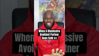 When A Dismissive Avoidant Partner Goes Cold avoidant avoidantattachment relationshipadvice [upl. by Davidson904]