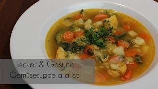 Gesund amp Lecker einfache Gemüsesuppe alla Isa [upl. by Nalloh]