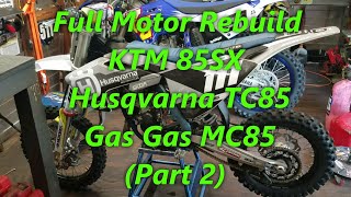 111 Full Rebuild Part 2 KTM 85SX Husqvarna TC85 Gas Gas MC85 Crankshaft piston amp bearings [upl. by Neved]