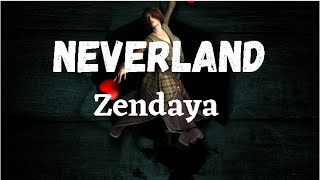 Zendaya  Neverland LYRICS [upl. by Armilla930]