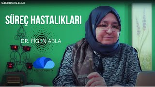 SÜREÇ HASTALIKLARI  DR FİGEN ABLA [upl. by Nesnar627]