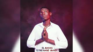 EL MAVAS NANÉ MAVO Audio officiel [upl. by Teador300]