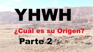 YHWH ¿Cuál es su Origen Parte 2 [upl. by Vevina671]