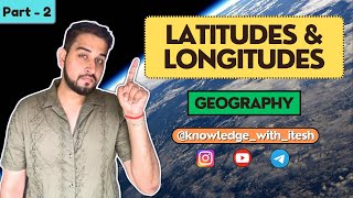 LATITUDES amp LONGITUDES  GEOGRAPHY  SSC  CGL  UPSC  IAS  KNOWLEDGE WITH ITESH [upl. by Nosiram]