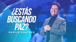 ¿Estás buscando paz  Danilo Montero  Prédicas Cristianas 2022 [upl. by Leckie]