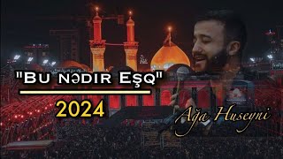 Ağa Huseyni  Bu nədir EŞQ Yeni Mərsiyə 2024 [upl. by Moulton]