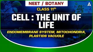 CELL THE UNIT OF LIFE CLASS 11  ENDOMEMBRANE SYSTEM  MITOCHONDRIA  PLASTIDS VACUOLE  SANKALP [upl. by Nadia]