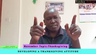 Sunday School 7  12 Years  Developing a Thanksgiving Attitude  Tr Munene  3rd November 2024 [upl. by Nickolaus]