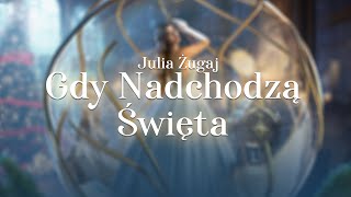 Julia Żugaj  Gdy Nadchodzą Święta Świąteczne Harmonie [upl. by Florencia271]