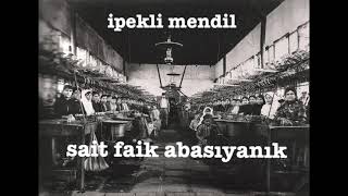 ipekli mendil sait faik abasıyanık [upl. by Twila]