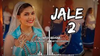 Jale 2 Lofi Song 🎧  Jale 2 Sapna Chaudhary Lofi Song  Slowed  Reverb  HI LOFI lofi jale2 [upl. by Giselle]