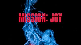 Mission Joy [upl. by Glaser631]