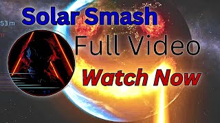 DESTROYING THE EARTH 🌎SOLAR SMASHGAMEPLAY [upl. by Ahsahtan190]