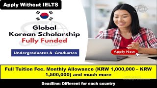 Global Korea Scholarships 2023  GKS  No IELTS  Fully Funded  Korean Government  How to apply [upl. by Evante730]