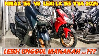 MANA YANG TERBAIK PERBEDAAN YAMAHA NMAX 155 VS YAMAHA LEXI LX 155 VVA 2024 [upl. by Idnod132]