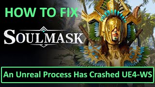 How To Fix Soulmask An Unreal Process Has Crashed UE4WS [upl. by Island]