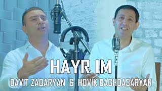 Hovik Baghdasaryan amp Davit Zaqaryan  HAYR IM [upl. by Eedissac]