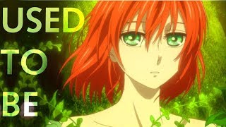 Mahoutsukai no Yome 「 AMV 」 Used To Be [upl. by Meagher987]