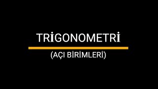 TRİGONOMETRİ 1 AÇI BİRİMLERİ [upl. by Germayne]