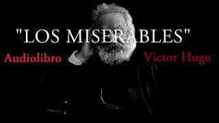 LOS MISERABLES Audiolibro completo Victor Hugo [upl. by Dnumde]