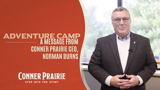 Conner Prairie  An Adventure Camp Message from CEO Norman Burns [upl. by Josi]