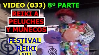 VIDEO 033 8º PARTE REIKI PARA PELUCHES Y MUÑECOS FESTIVAL REIKI PARADHARMAdas [upl. by Kinemod]