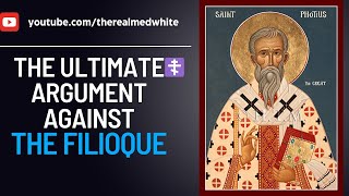 The Ultimate Argument Against the Filioque [upl. by Asiole]