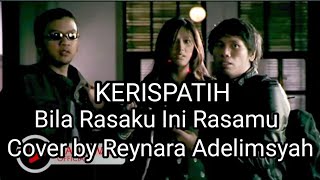 Kerispatih  Bila Rasaku Ini Rasamu Cover by Reynara Adelimsyah [upl. by Anomis]