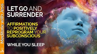 Powerful REPROGRAMMING Let Go and Surrender Affirmations for Sleep Allow Trust Faith [upl. by Brewer60]