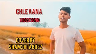 Chle aana song Armaan malik cover by shamsh tabrez [upl. by Seilenna]