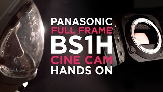 Hands on the new Panasonic BS1H Full Frame Cine Cam [upl. by Merat]