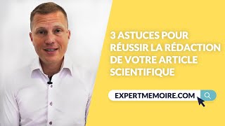 3 astuces pour réussir la rédaction de votre article scientifique [upl. by Aihtnys]