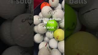 I sold 150 golf balls for 105 in BULK [upl. by Llenwad]