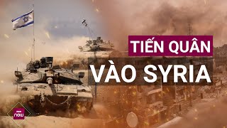 Israel tiến quân công khai vào Syria lần đầu tiên sau nửa thế kỉ  VTC Now [upl. by Issirk]