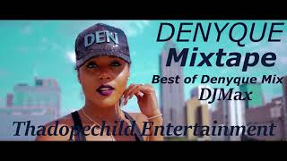 DENYQUE MIXTAPE 2017 Best of Denyque songs Dj Thadopechild [upl. by Krever]