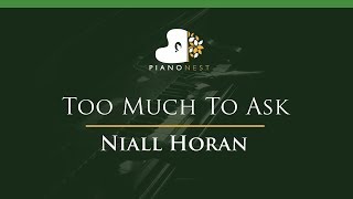 Niall Horan  Too Much To Ask  LOWER Key Piano Karaoke  Sing Along [upl. by Peadar]