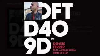 Dennis Ferrer featuring Janelle Kroll Mind Ur Step Original Mix [upl. by Einaoj677]