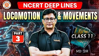 LOCOMOTION AND MOVEMENT CLASS 11  NCERT DEEP LINES  COMPLETE NCERT FOR NEET 2025  BY MD SIR 3 [upl. by Alyn]