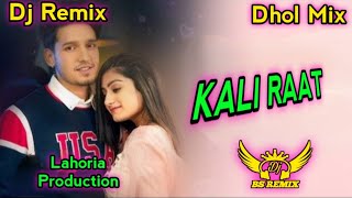 Kaali Raat  Karan Randhawa  Dhol Remix  Amulya Rattan  Simar Kaur  Dj Remix Song [upl. by Zebadiah817]